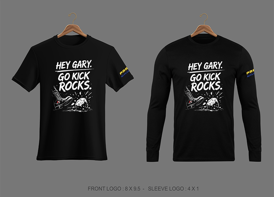 “HEY GARY GO KICK ROCKS” BLACK T-SHIRT & LONG SLEEVE - MULTIPLE SIZES AVAILABLE